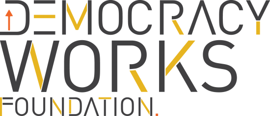 DEMOCRACY WORKS FOUNDATION - Providing tools to build resilient democracies.